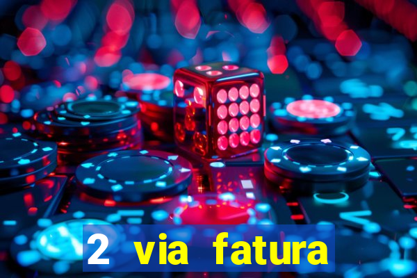 2 via fatura bradescard visa